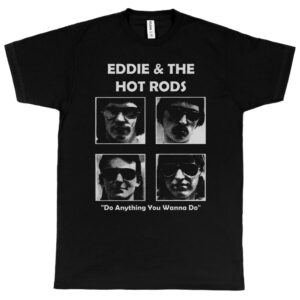 Eddie and the Hot Rods “Do Anything You Wanna Do” Men’s T-Shirt