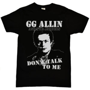 GG Allin Dont Talk To Me T Shirt 1