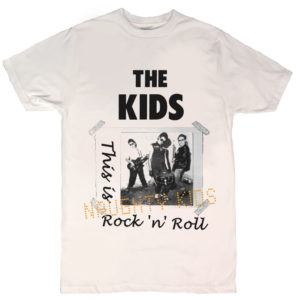 The Kids This Is Rock And Roll T Shirt 1