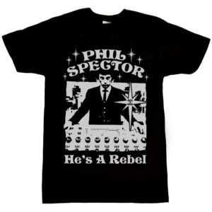 Phil Spector Hes A Rebel T Shirt 1