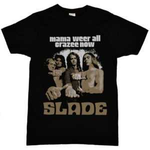 Slade Mama Were All Crazy Now T Shirt 1