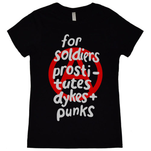 For Soldiers Prostitutes Dykes And Punks Womens T Shirt