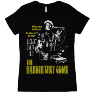 Harder They Come Womens T Shirt
