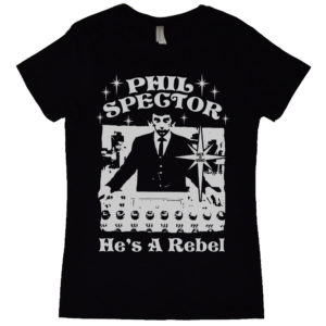 Phil Spector Hes A Rebel Womens T Shirt