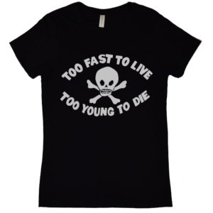 Seditionaries Too Fast To Live Too Young To Die Womens T Shirt