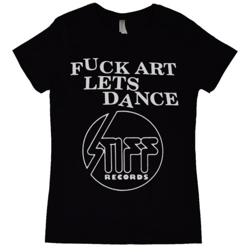 Stiff Records Fuck Art Lets Dance WOmens T Shirt