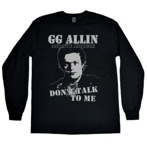 GG Allin “Don’t Talk To Me” Men’s Long Sleeve Shirt
