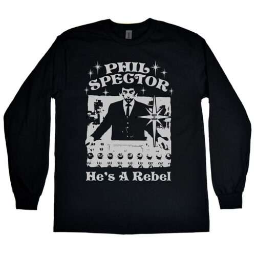 Phil Spector “He’s A Rebel” Men’s Long Sleeve Shirt