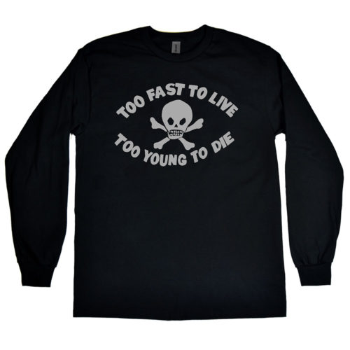 Seditionaries “Too Fast To Live Too Young To Die” Men’s Long Sleeve Shirt