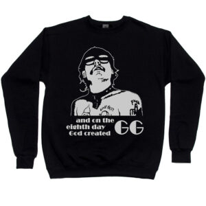 GG Allin “And On the Eighth Day God Created GG” Men’s Sweatshirt
