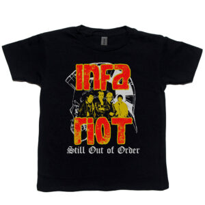 Infa-Riot “Still Out of Order” Kid's T-Shirt