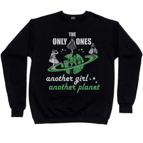 Only Ones, The "Another Girl Another Planet" Men’s Sweatshirt