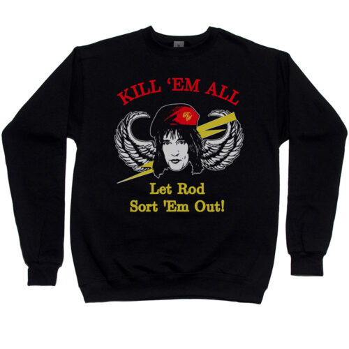 Rod Stewart "Kill 'Em All Let Rod Sort 'Em Out" Men’s Sweatshirt