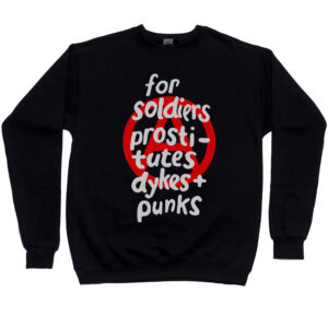 Seditionaries "For Soldiers, Prostitutes, Dykes & Punks" Men’s Sweatshirt