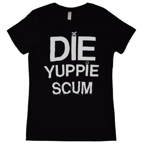 Die Yuppie Scum Women's T-Shirt