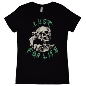 Lust for Life Women's T-Shirt