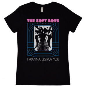 Soft Boys, The "I Wanna Destroy You" Women's T-Shirt