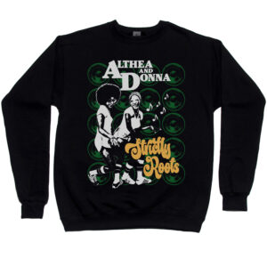 Althea and Donna “Strictly Roots” Men’s Sweatshirt