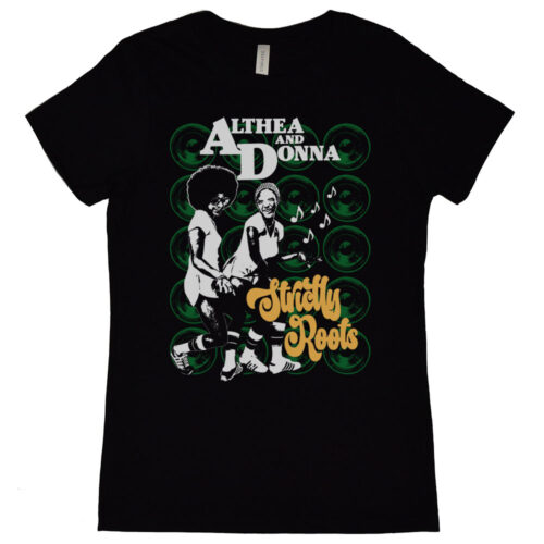 Althea and Donna “Strictly Roots” Women's T-Shirt