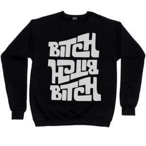Bitch Bitch Bitch Men’s Sweatshirt