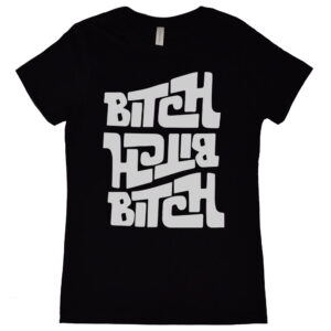 Bitch Bitch Bitch Women's T-Shirt