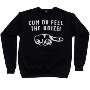 Slade “Cum on Feel the Noize!” Men’s Sweatshirt