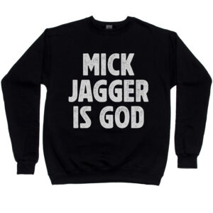 Mick Jagger is God Men’s Sweatshirt