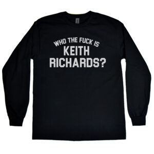 Rolling Stones Who the Fuck is Keith Richards? Men's Long Sleeve Shirt