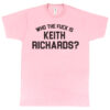 Keith Richards “Who the Fuck Is Keith Richards?” Men’s T-Shirt