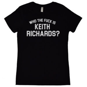 Rolling Stones Who the Fuck is Keith Richards? Women's T-Shirt
