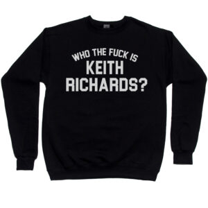 Rolling Stones Who the Fuck is Keith Richards? Men’s Sweatshirt