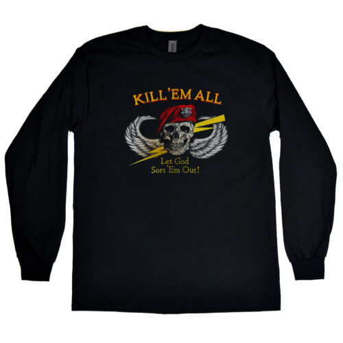 Kill ‘Em All Let God Sort ‘Em Out Men's Long Sleeve Shirt