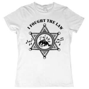 I Fought the Law Women's T-Shirt