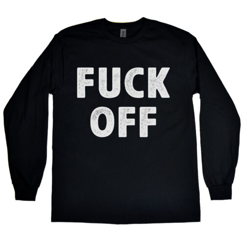 Fuck Off Men's Long Sleeve Shirt