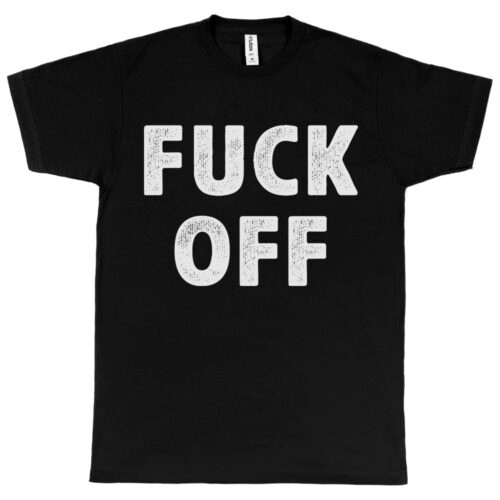 Fuck Off Men's T-Shirt
